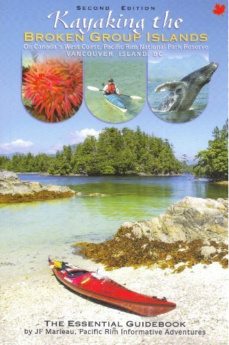 Kayaking the Broken Group Islands on Canada's West Coast, Pacific Rim National Park Reserve Vancouver Island. Third Edition (2020). Paperback.